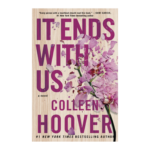 Book Cover of "It Ends With Us" by New York Times Bestselling Author Colleen Hoover. Depicts shattered orchid in background